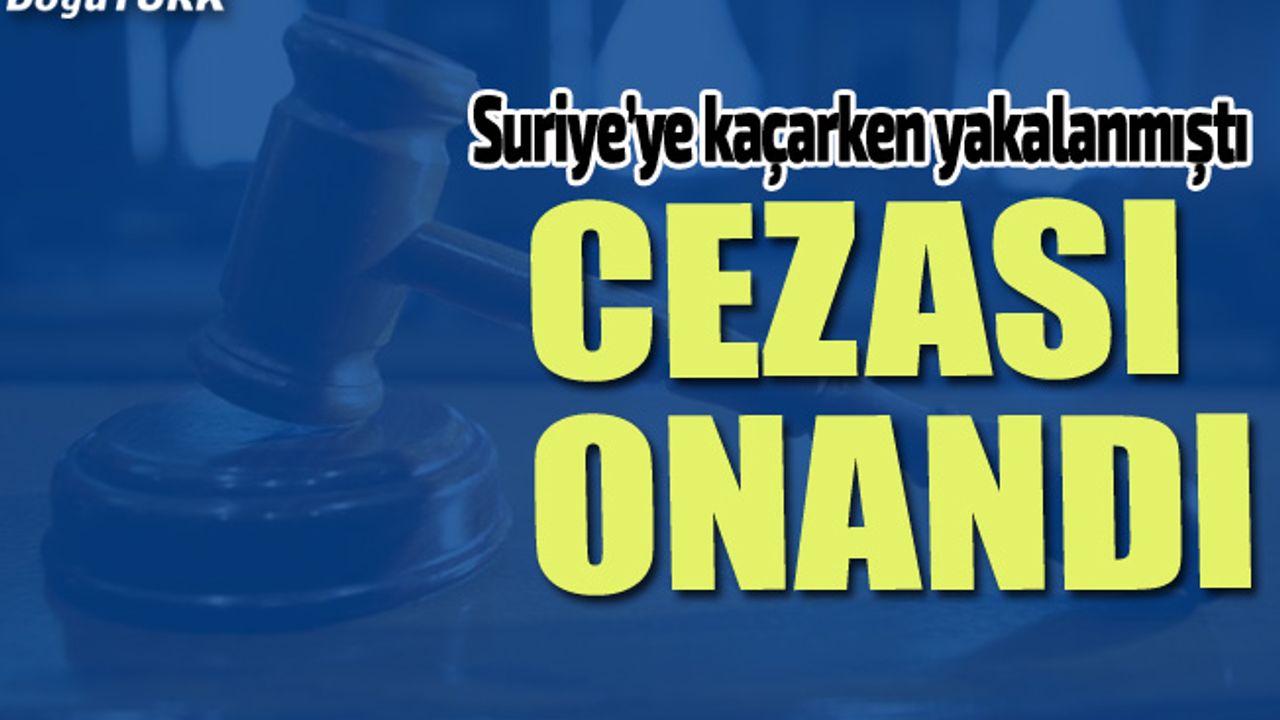 Suriye'ye kaçarken yakalanan FETÖ sanığı savcının cezası onandı