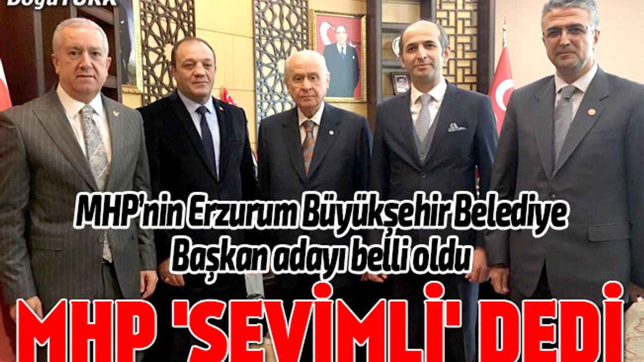 MHP Erzurum Büyükşehir Belediye Başkan adayı belli oldu