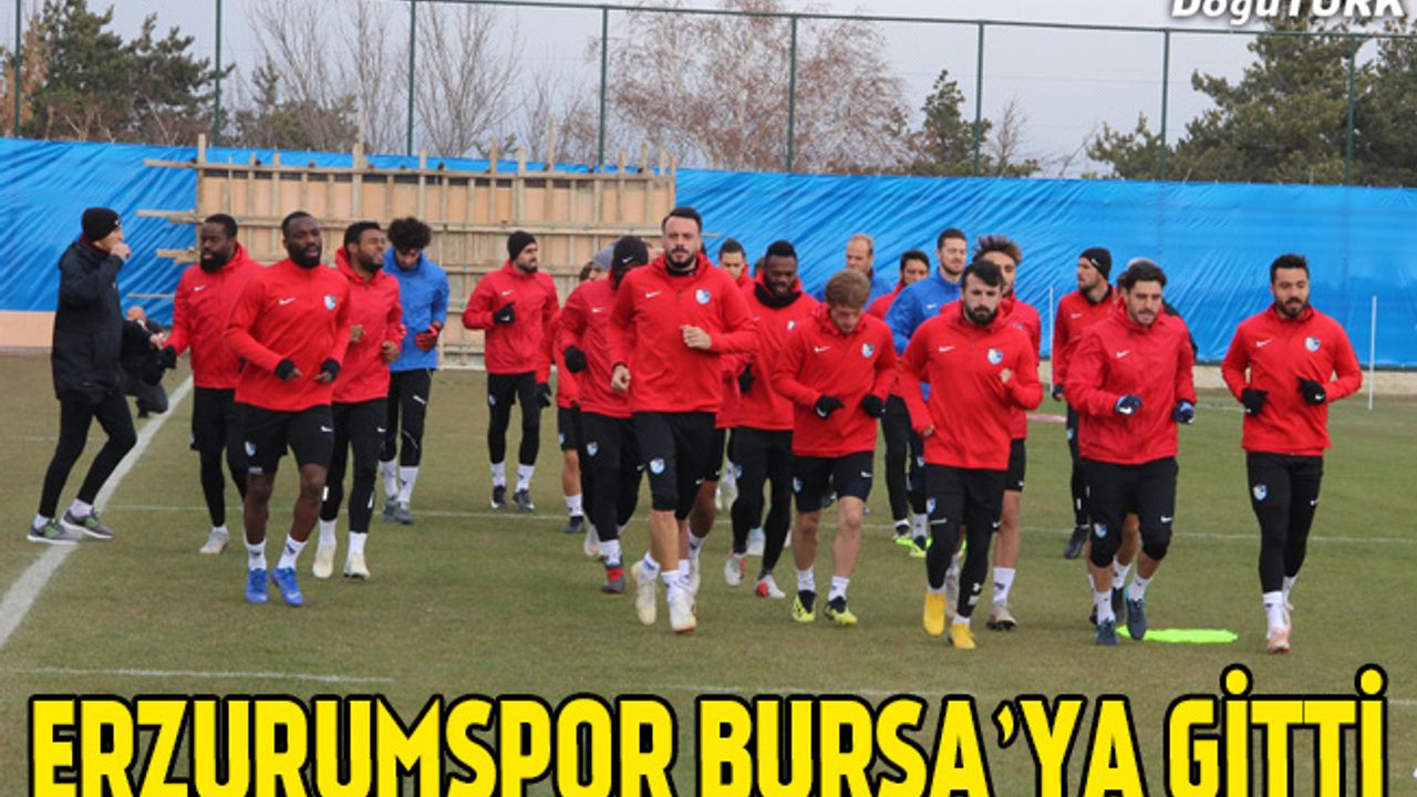 Büyükşehir Belediye Erzurumspor kafilesi Bursa'ya gitti