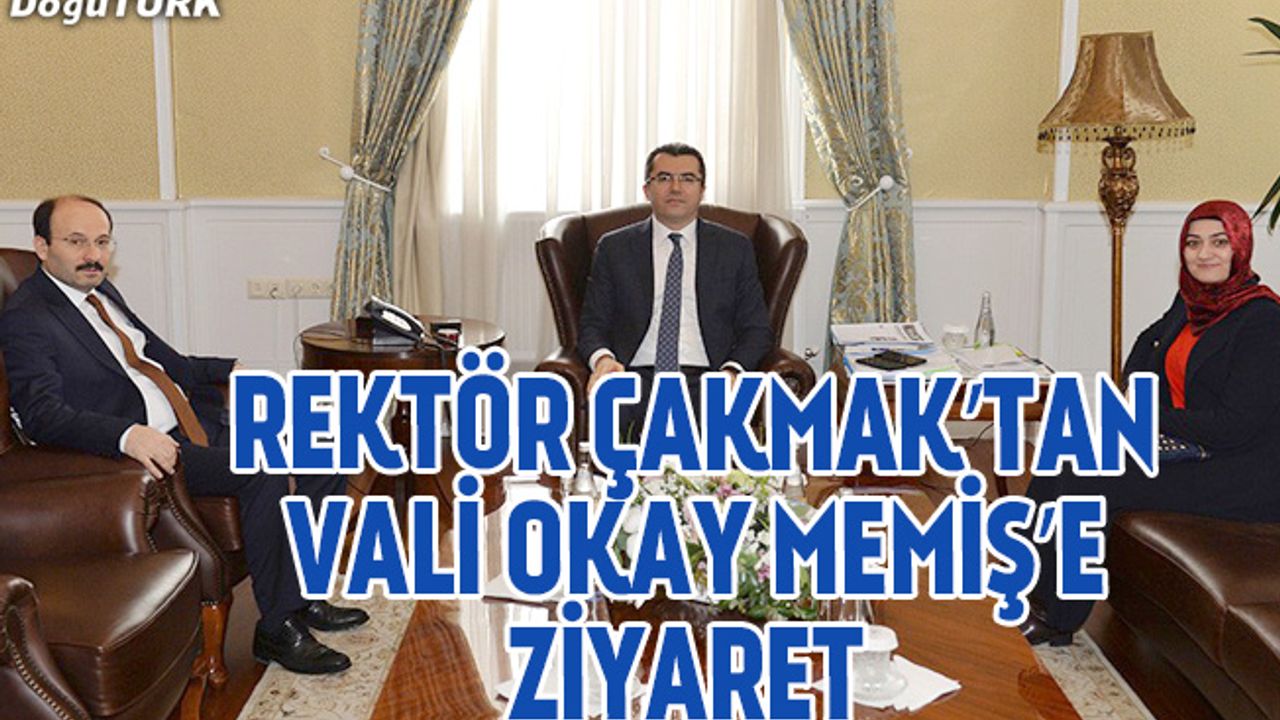 Rektör Çakmak’tan Vali Okay Memiş’e ziyaret