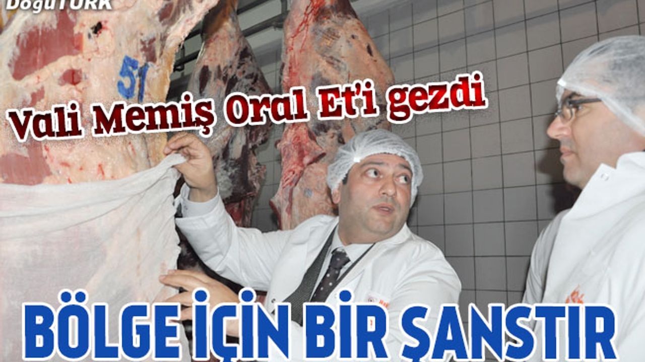 Vali Memiş, Oral Et Entegre tesislerini ziyaret etti