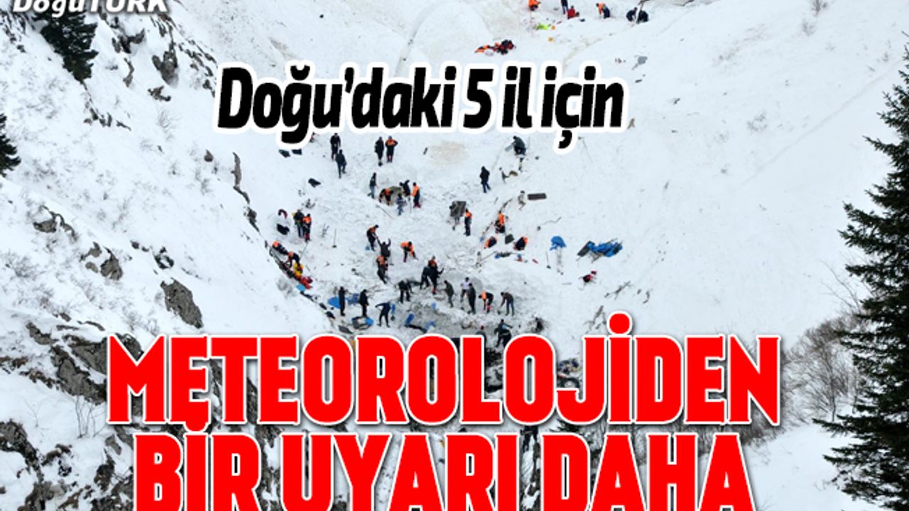 Doğu Anadolu'da 5 il için uyarı