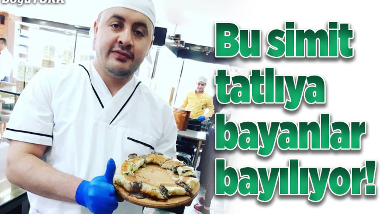 Bu simit tatlıya bayanlar bayılıyor!