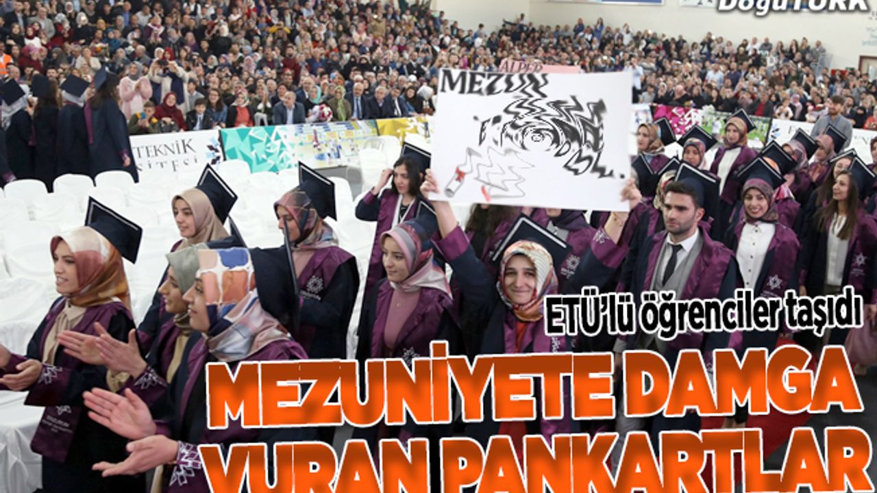 ETÜ'lü öğrencilerin ilginç pankartlarla mezuniyet coşkusu