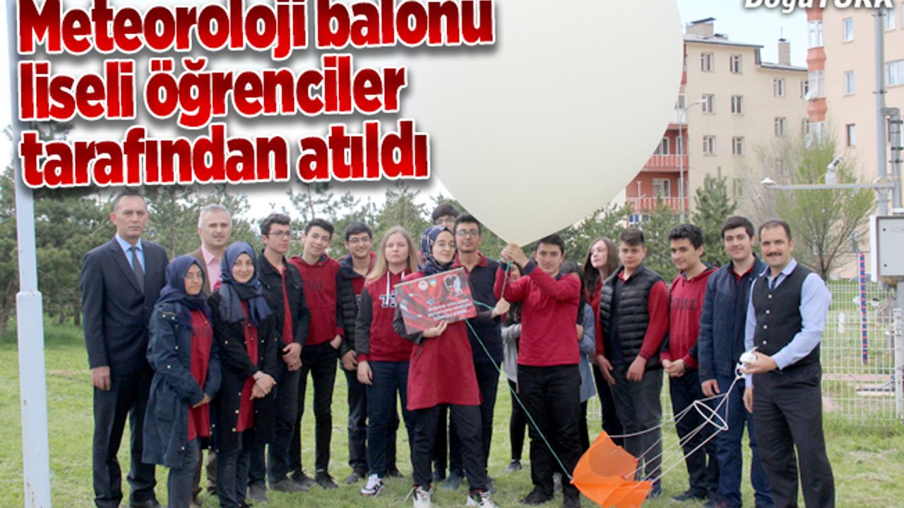 Meteoroloji balonu liseli öğrenciler tarafından atıldı