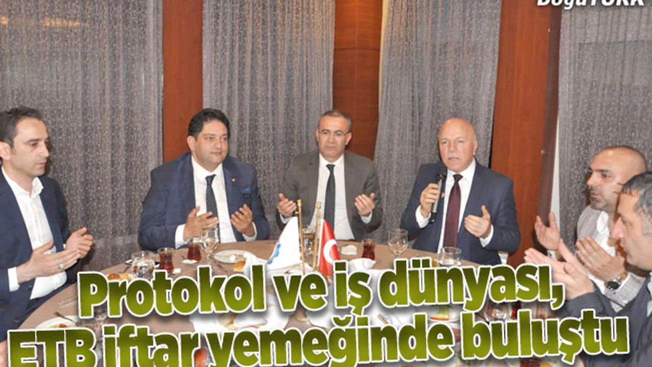 Protokol ve iş dünyası, ETB iftar yemeğinde buluştu