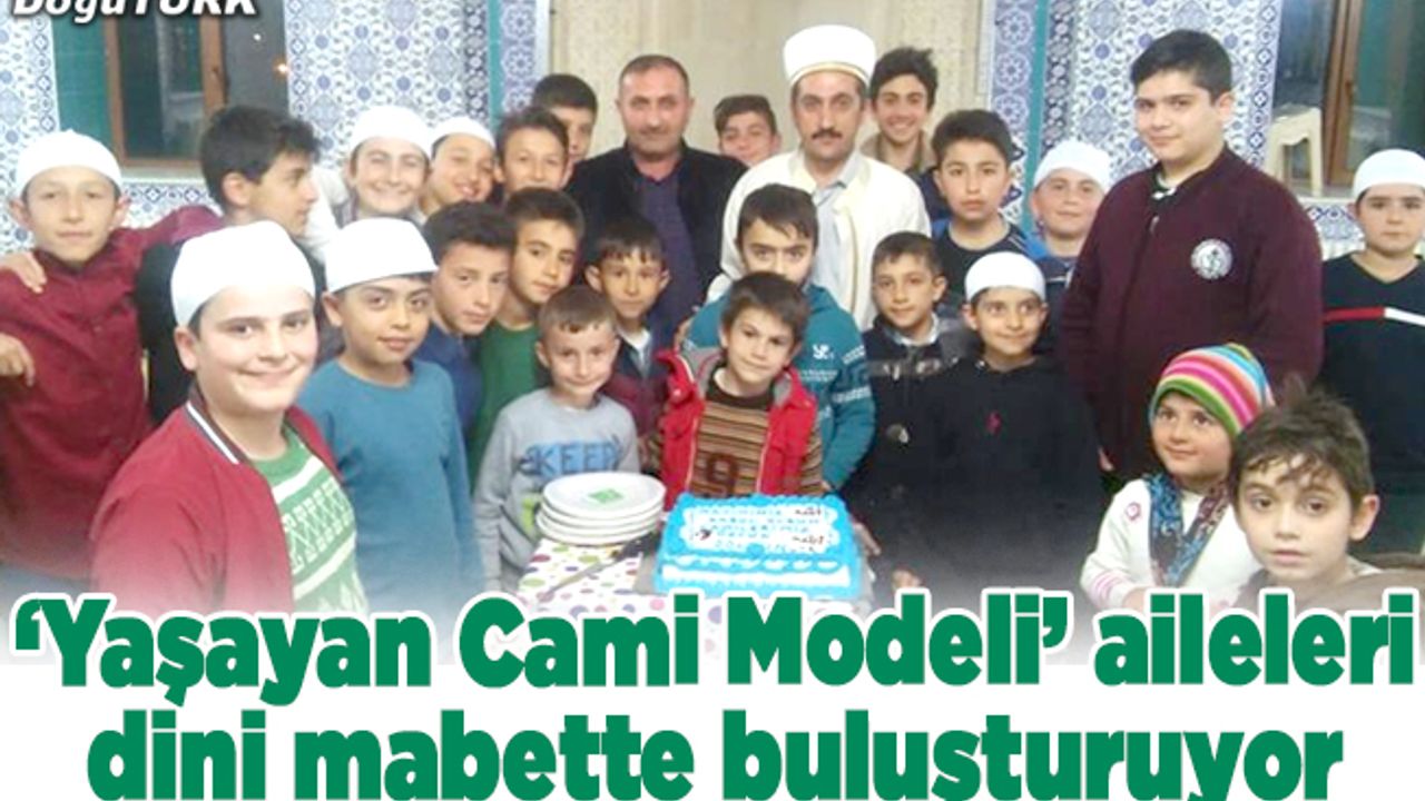 ‘Yaşayan Cami Modeli’ aileleri dini mabette buluşturuyor