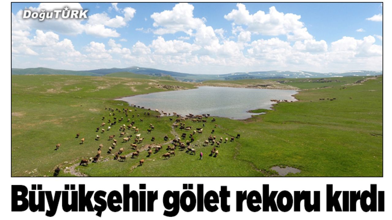 Erzurum Büyükşehir Belediyesi’nden gölet rekoru