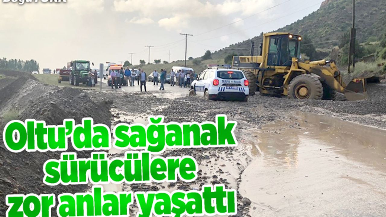 Oltu'da şiddetli sağanak sürücüleri zorladı