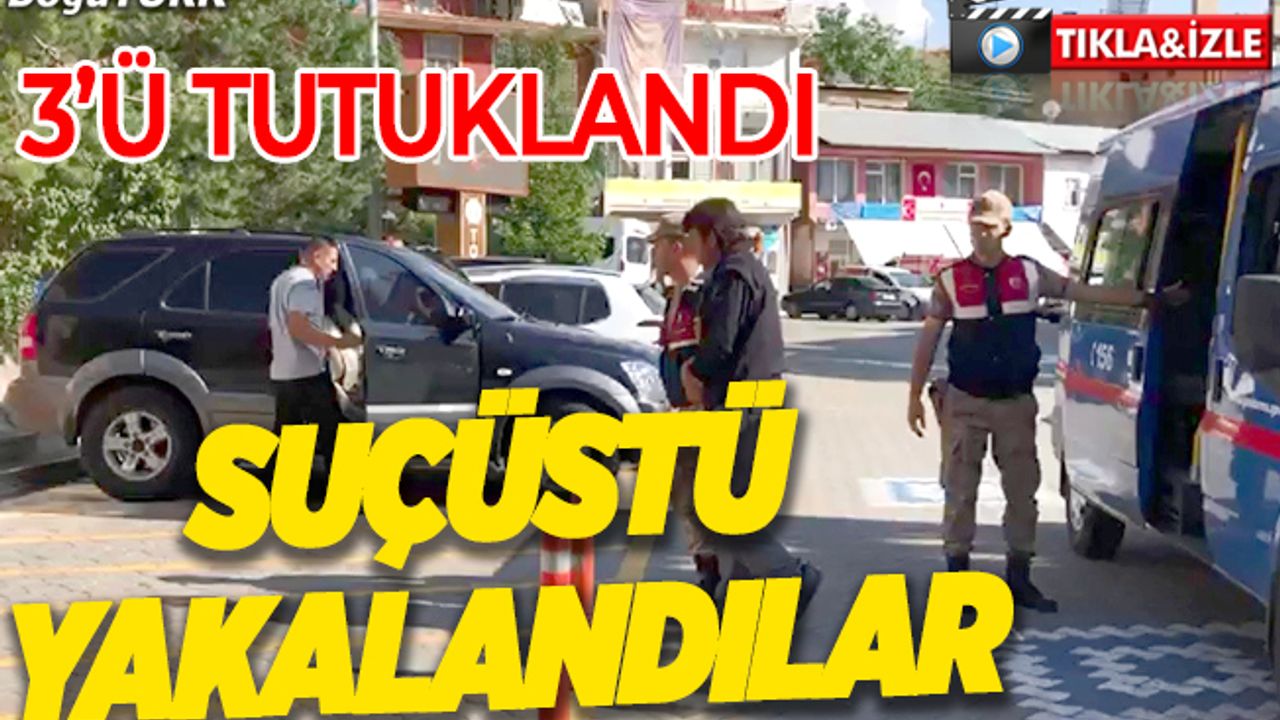 Jandarma suçüstü yaptı: 3'ü tutuklandı