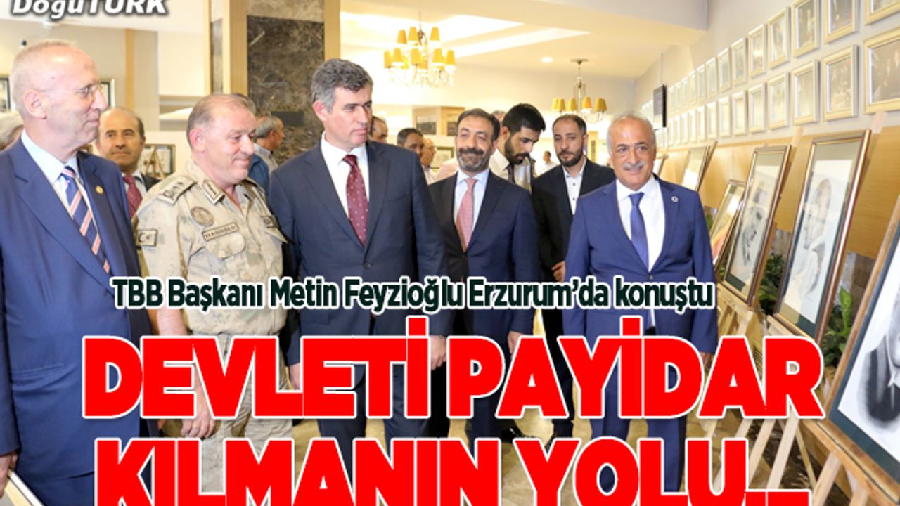 TBB Başkanı Feyzioğlu Erzurum'da konuştu