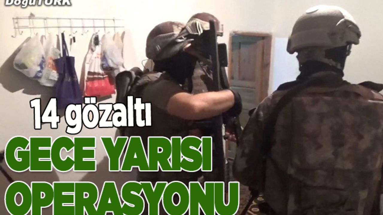 Erzurum’da terör operasyonu: 14 şüpheli gözaltına alındı