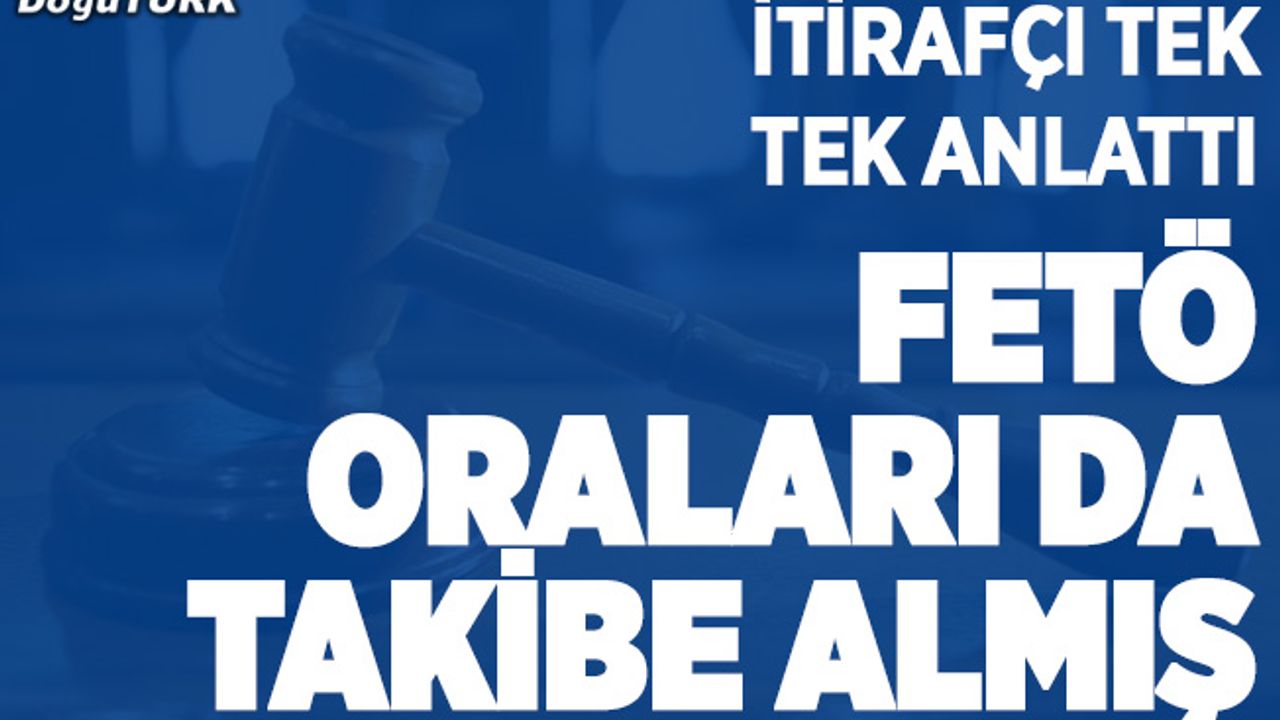 FETÖ, Türkiye'nin askeri yığınaklarını takibe almış