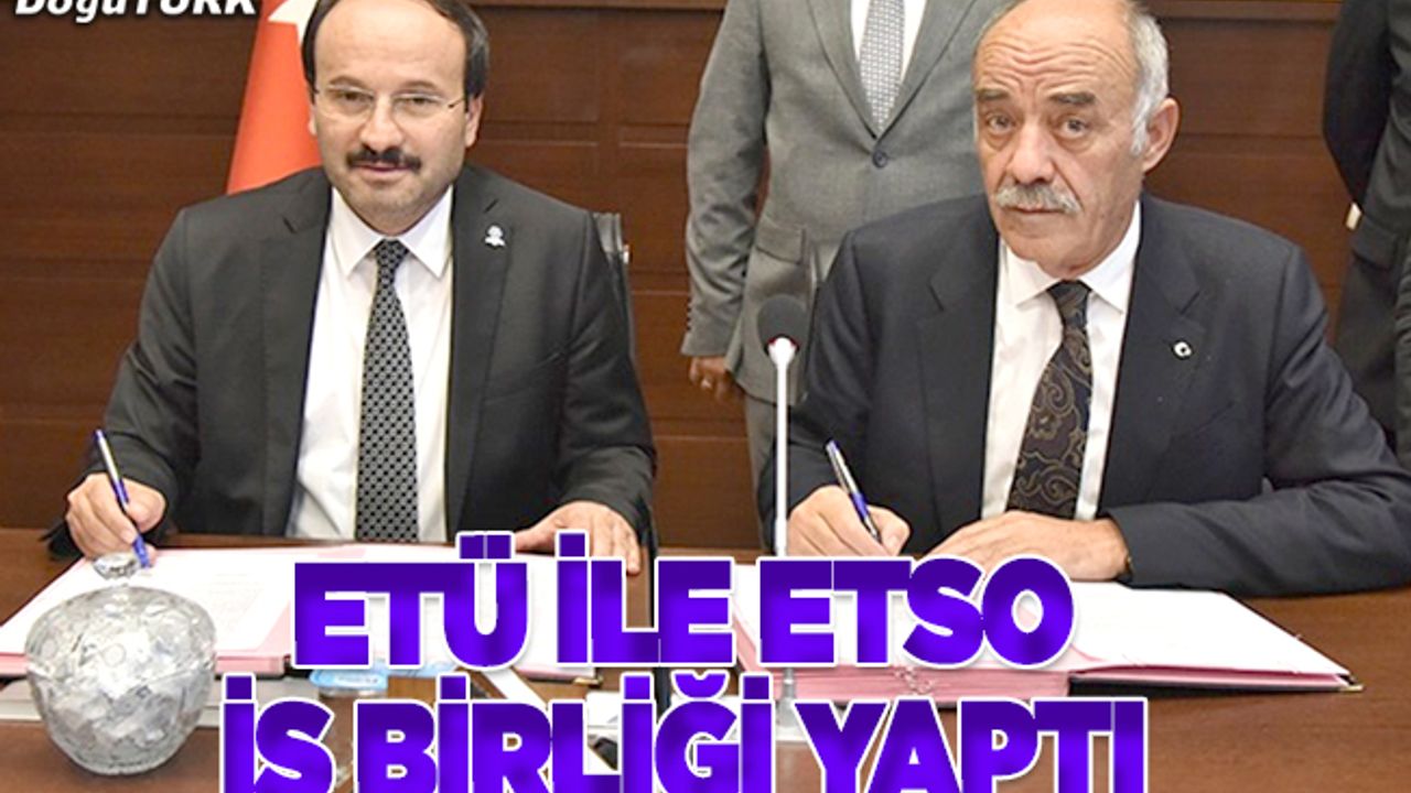 ETÜ ile ETSO iş birliği protokolü imzaladı