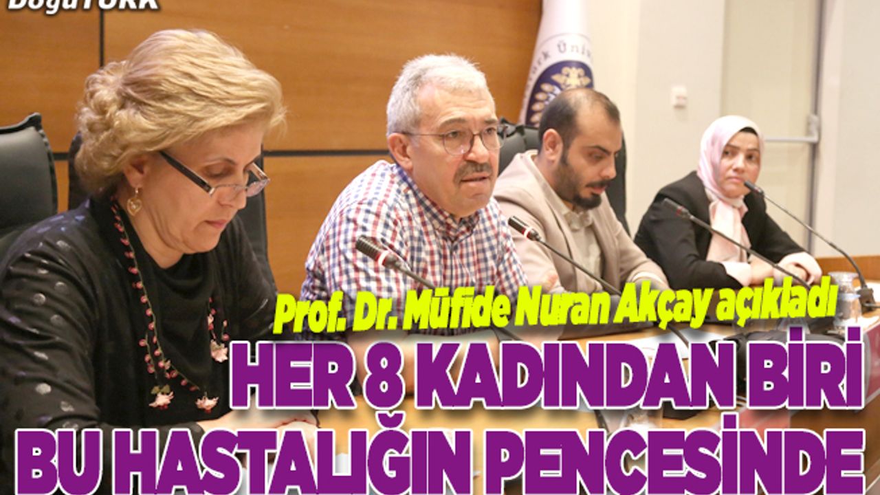 Her 8 kadından 1'inde bu hastalık görülüyor
