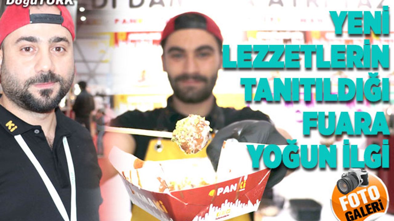 Yeni lezzetlerin tanıtıldığı fuara yoğun ilgi