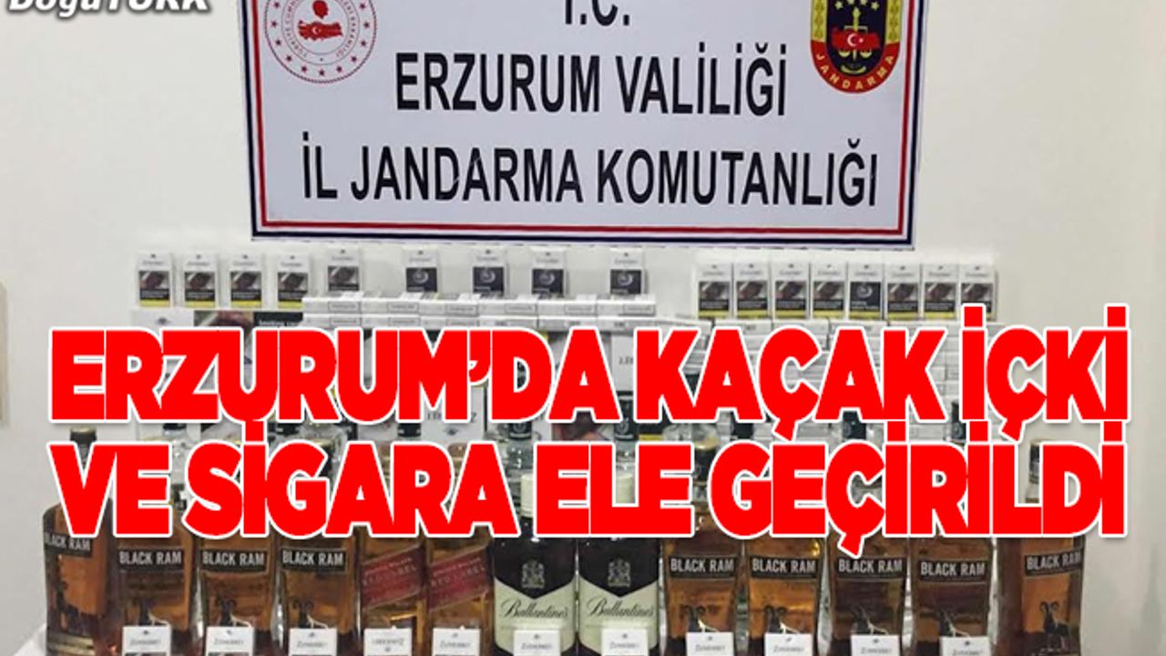 Erzurum'da kaçak içki ve sigara operasyonu