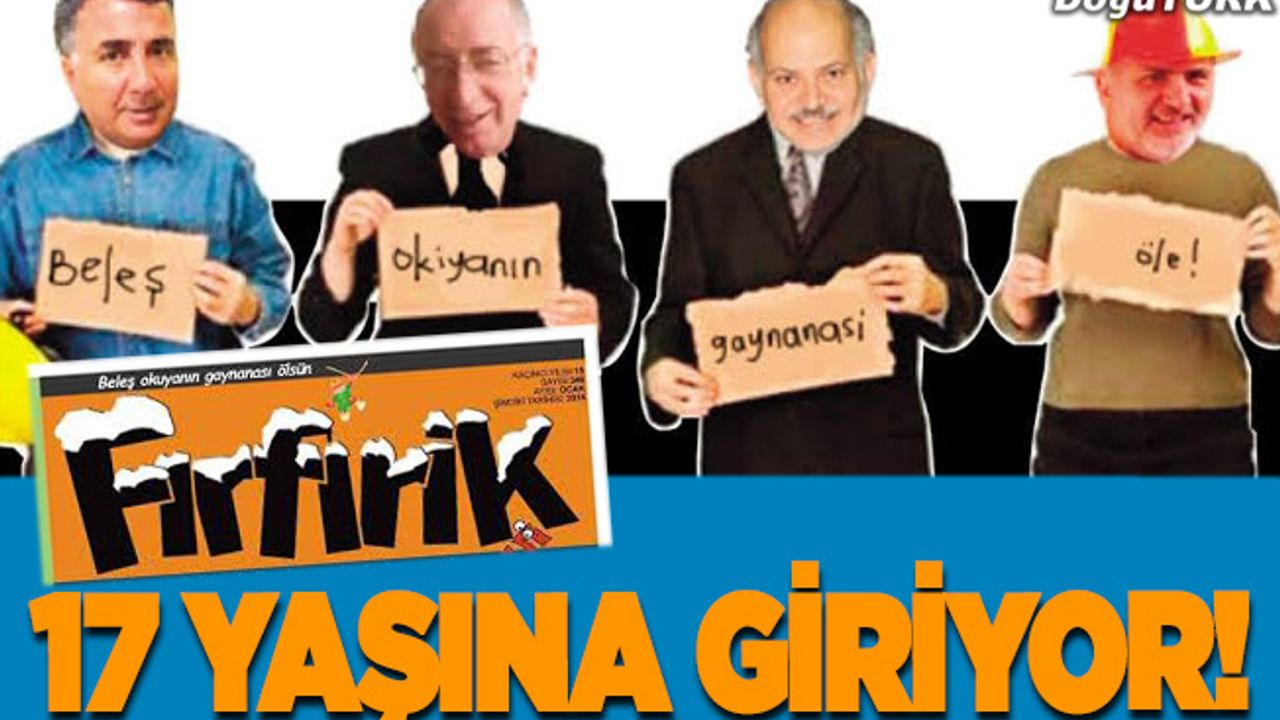 Yarın Fırfırik 17 yaşına giriyor!