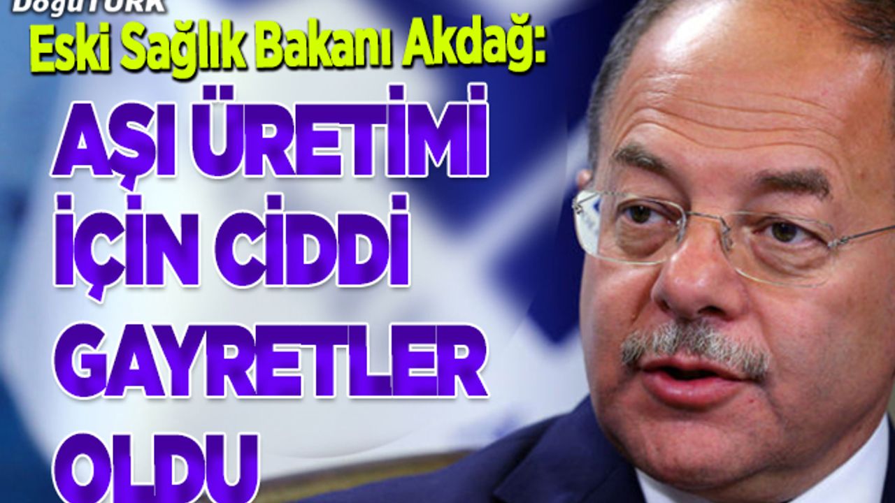 Akdağ: AK Parti iktidarlarında aşı üretimi için ciddi gayretler oldu