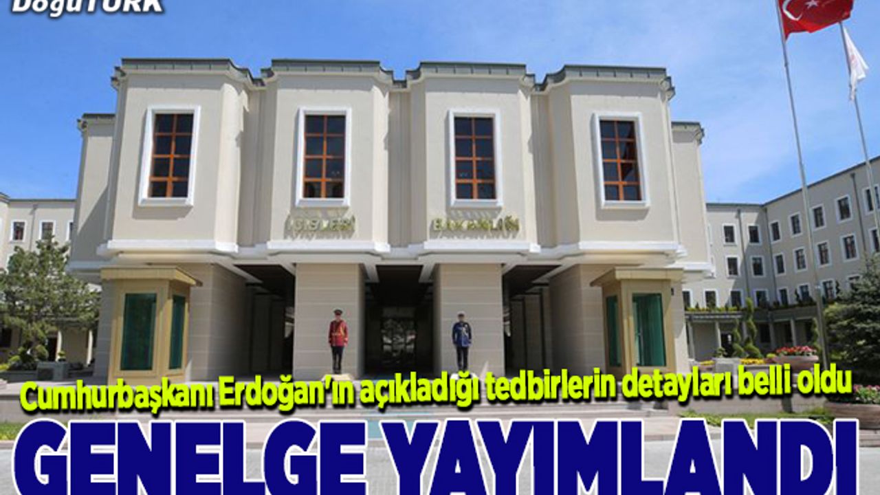 Cumhurbaşkanı Erdoğan'ın açıkladığı tedbirlerin detayları belli oldu