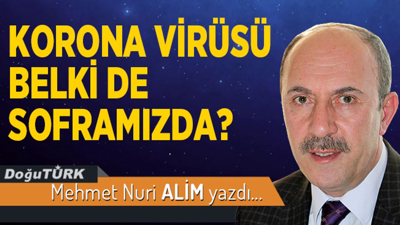 KORONA VİRÜSÜ BELKİ DE SOFRAMIZDA?