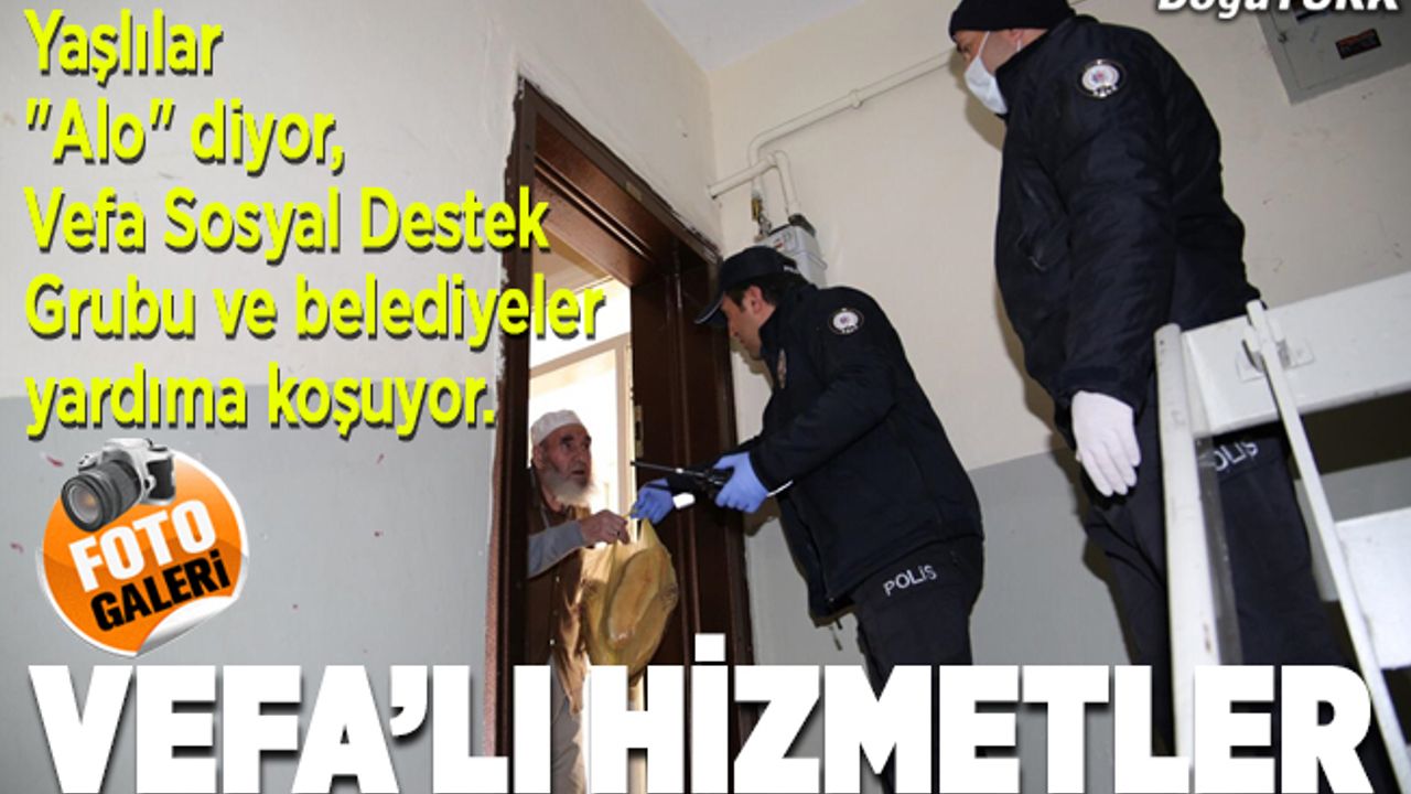 Yaşlılar "Alo" diyor, Vefa Sosyal Destek Grubu yardıma koşuyor