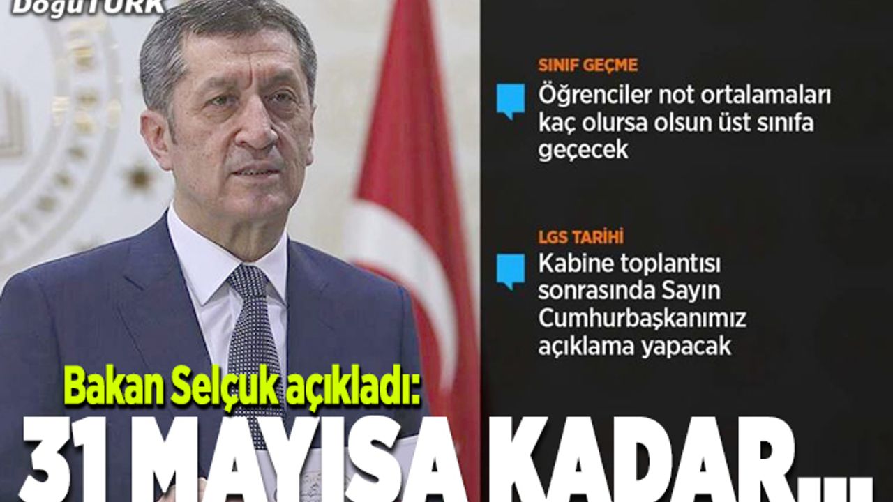 Milli Eğitim Bakanı Selçuk: Uzaktan eğitime 31 Mayıs'a kadar devam edilecek