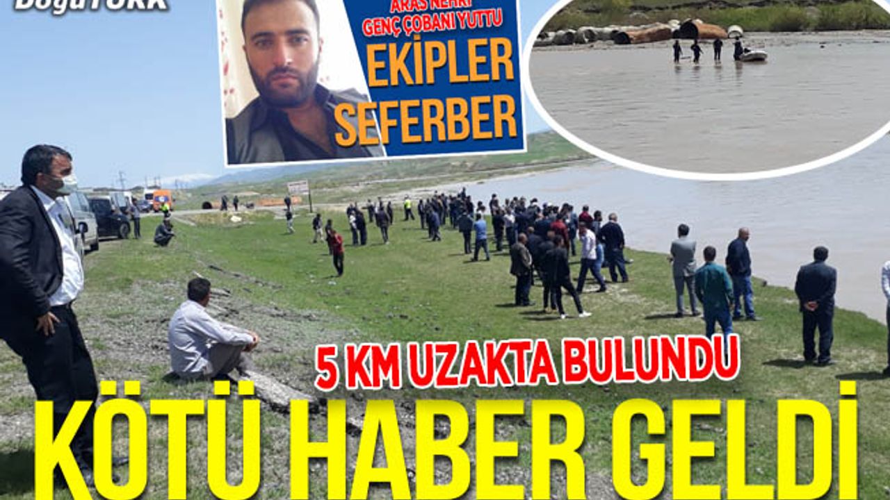 Aras Nehri'ne düşen çoban acı haber