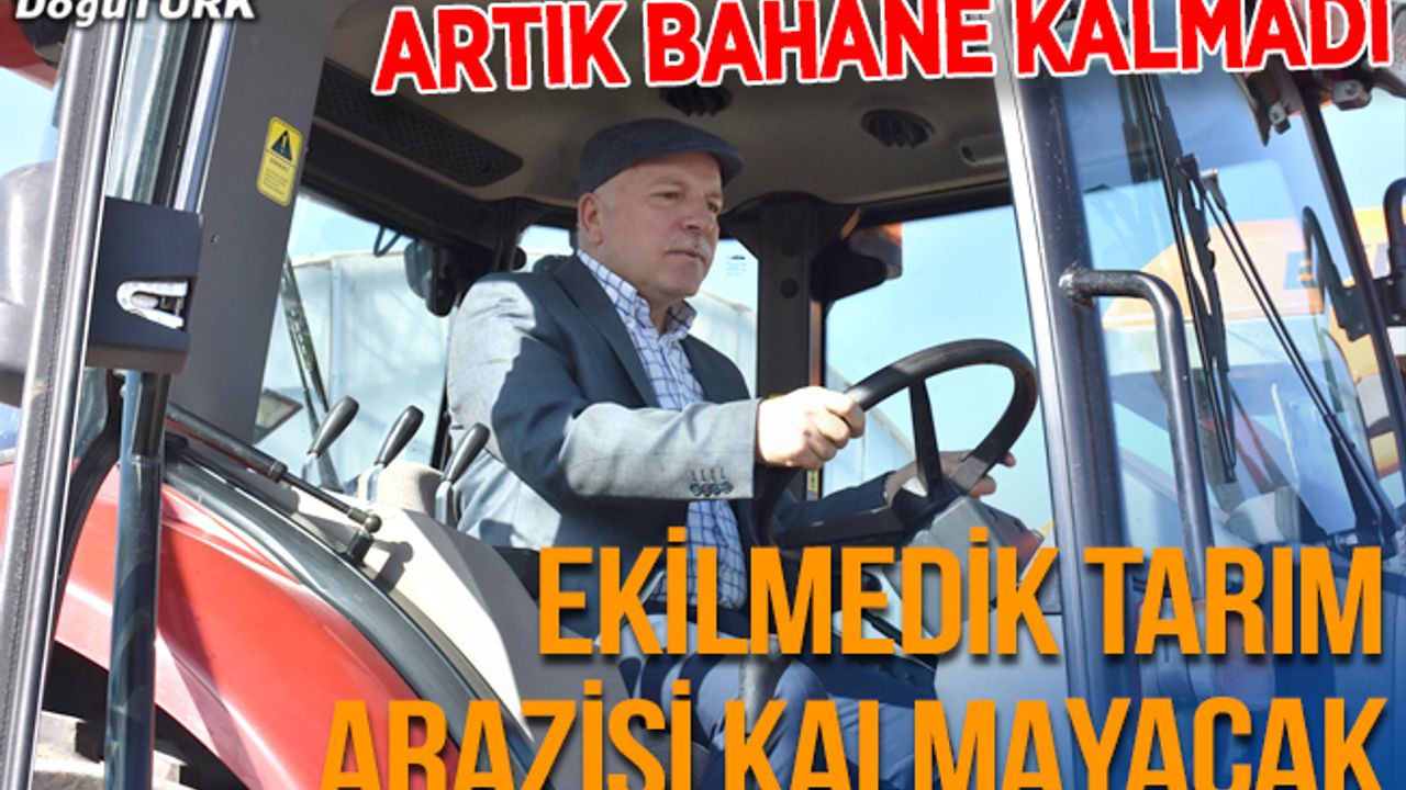 Erzurum'da ekilmedik tarım arazisi kalmayacak