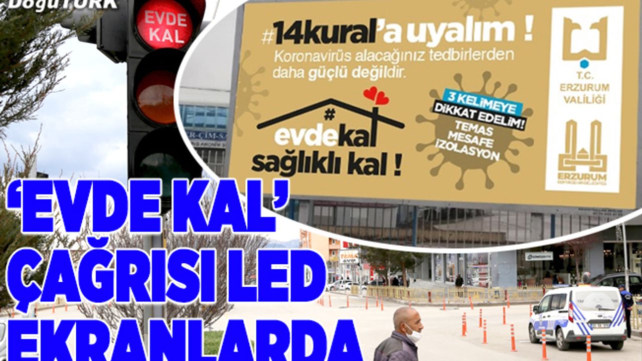 Erzurum'da "Evde kal" çağrısı led ekranlarda