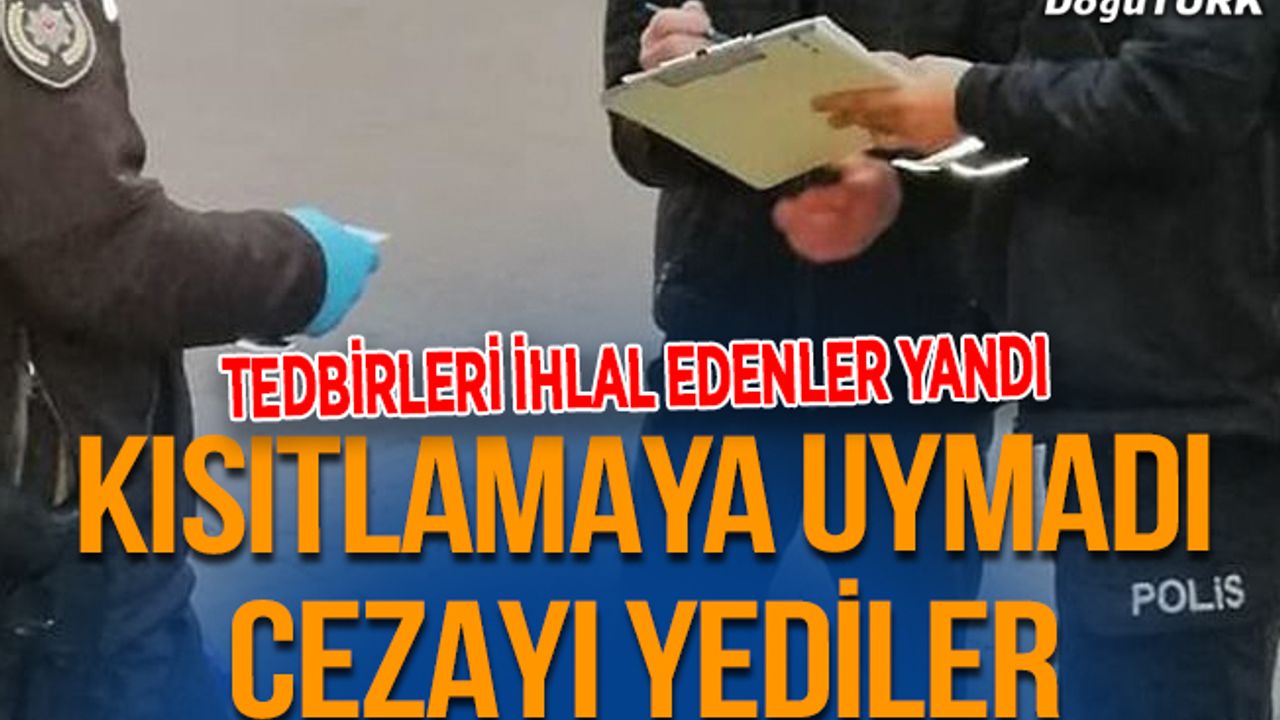 Kısıtlama ve tedbirleri ihlal edenlere ceza...