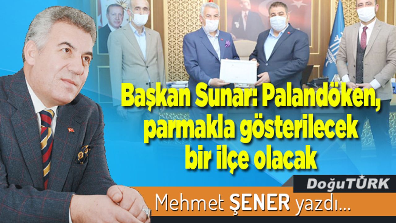Başkan Sunar: Palandöken, parmakla gösterilecek bir ilçe olacak