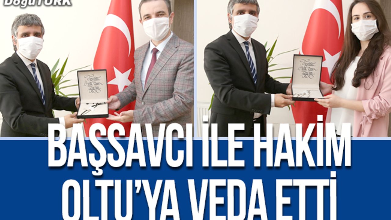 Başsavcı ve hakim Oltu’ya veda etti