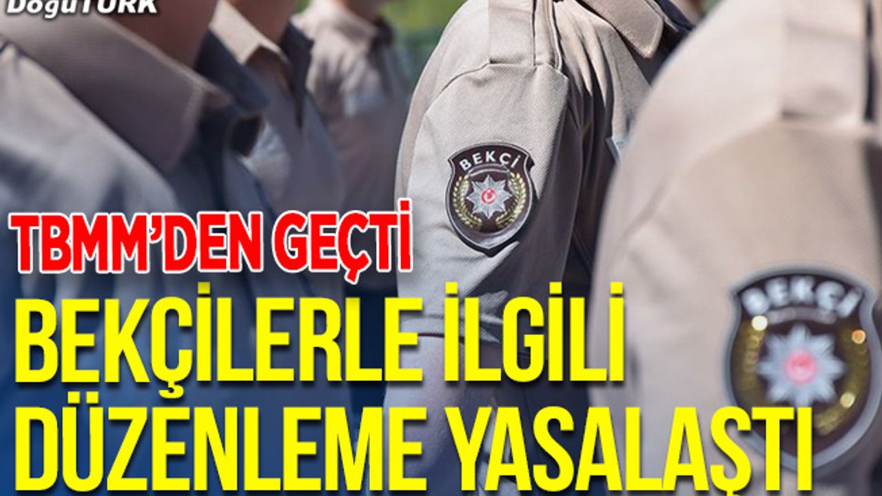 Bekçilere yönelik düzenleme TBMM'de kabul edildi