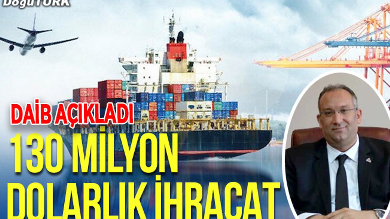 Doğu Anadolu'dan mayısta 130 milyon 648 bin dolarlık ihracat