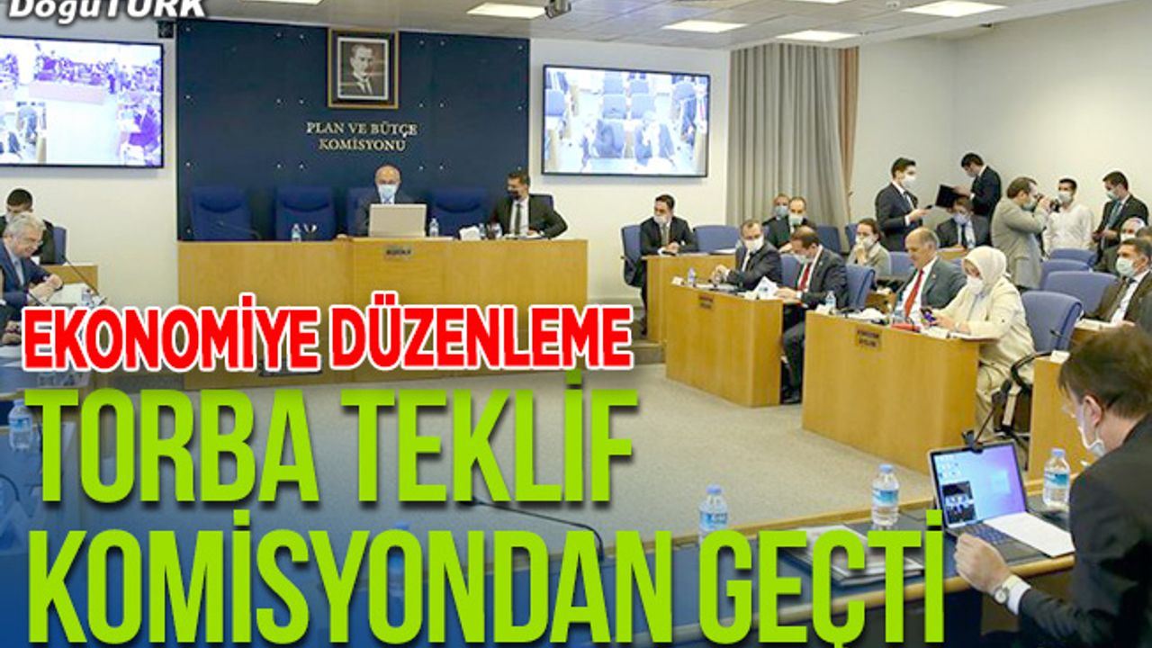 Ekonomiye ilişkin 'torba teklif' Komisyondan geçti