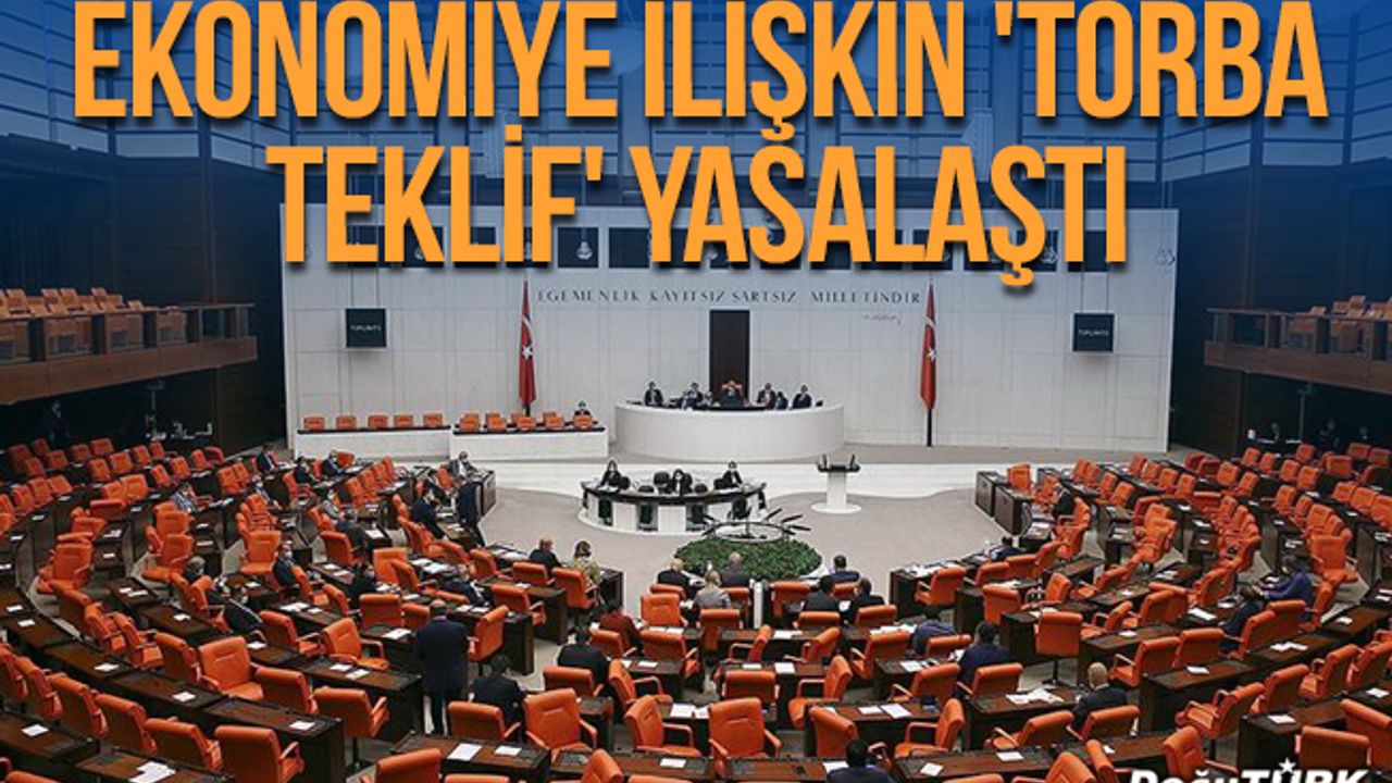 Ekonomiye ilişkin 'torba teklif' yasalaştı