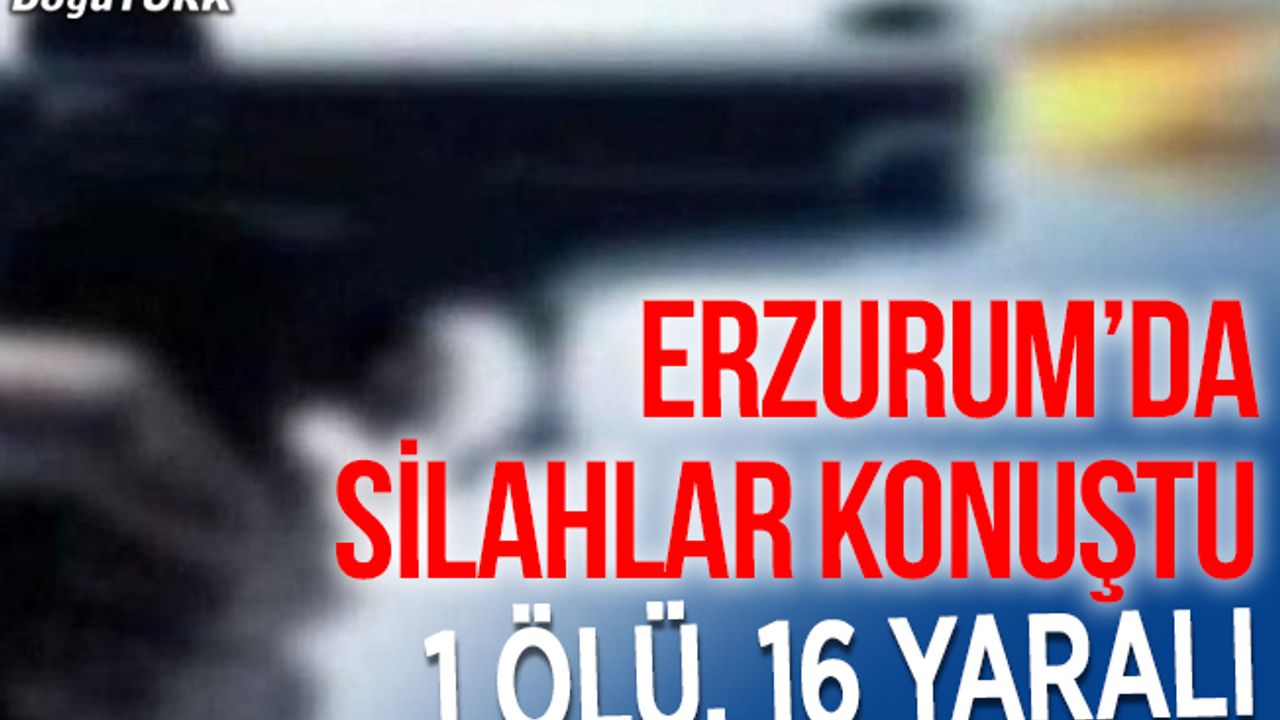 Erzurum'da arazi kavgası: 1 ölü, 16 yaralı