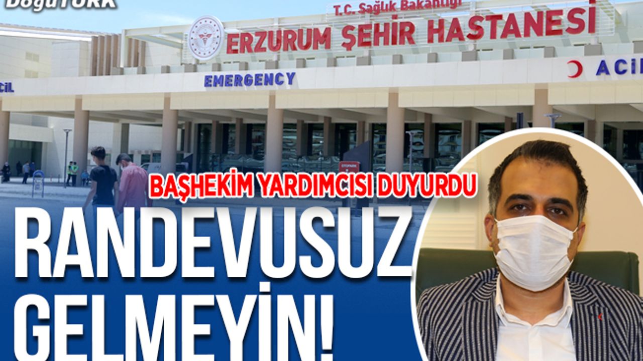 Erzurum Şehir Hastanesi randevusuz hasta kabul etmeyecek