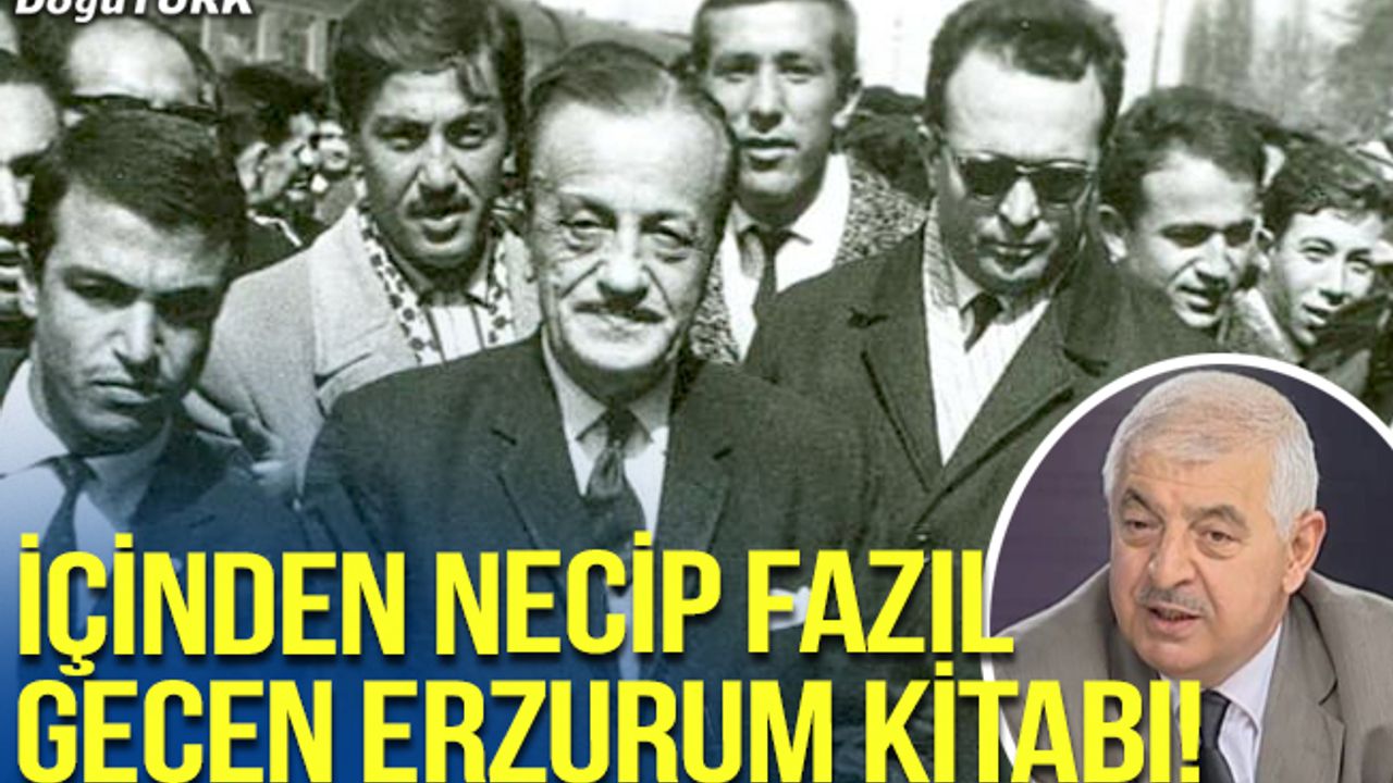 İçinden Necip Fazıl geçen Erzurum kitabı!