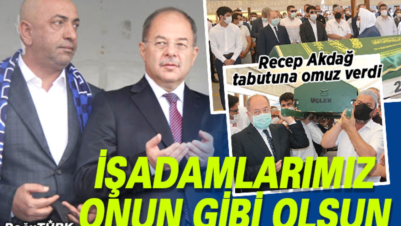 Akdağ: Erzurumlu iş adamlarımız onun gibi olsunlar