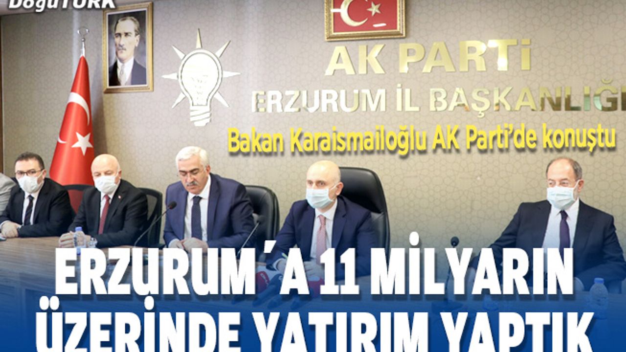Bakan Karaismailoğlu: Erzurum'da 11 milyar liranın üzerinde yatırım yaptık