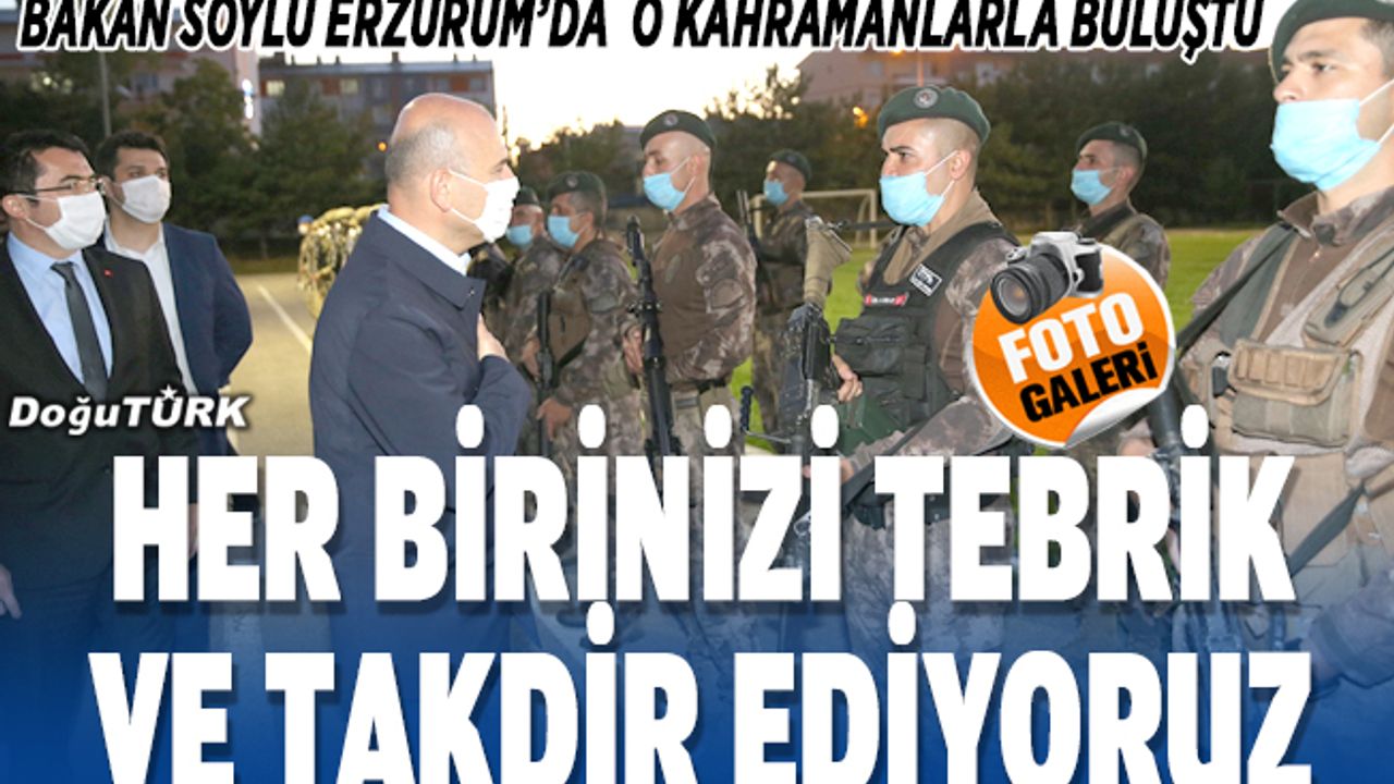 Bakan Soylu Erzurum’da o kahramanları tek tek kutladı