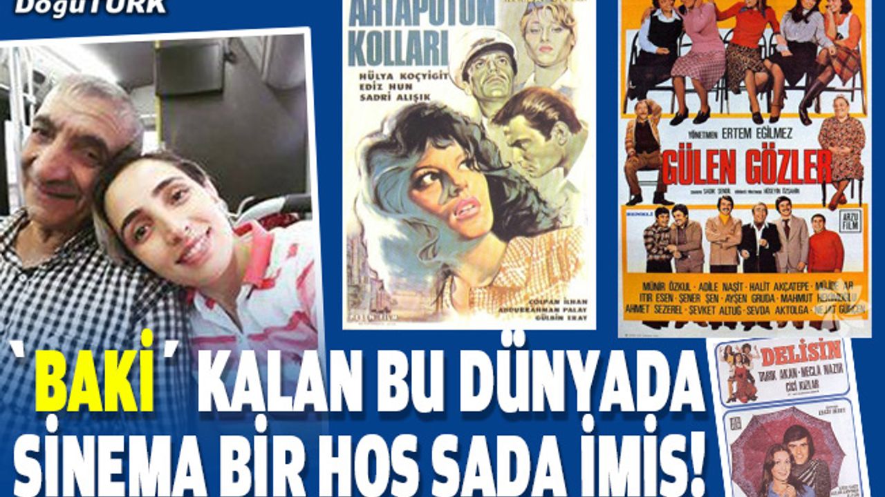 ‘Baki’ kalan bu dünyada sinema bir hoş sada imiş!
