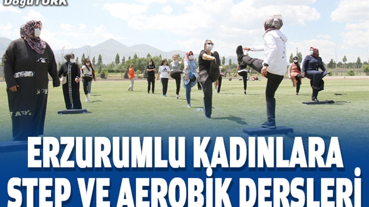 Erzurumlu kadınlara step ve aerobik dersleri