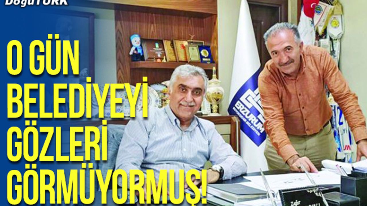 O gün belediyeyi gözleri görmüyormuş!