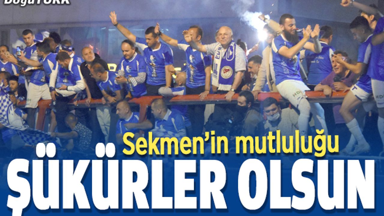 Sekmen: Şükürler olsun yeniden Süper Lig’deyiz