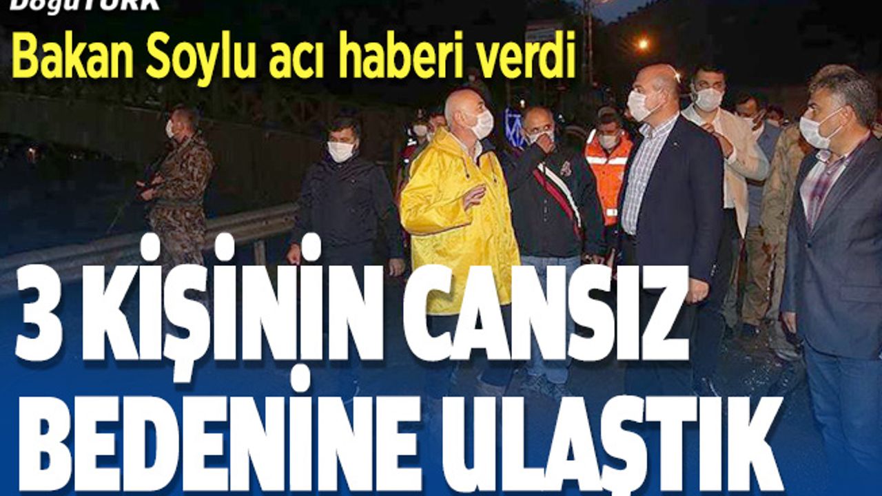 Bakan Soylu: Giresun'da 3 kişinin cansız bedenine ulaştık