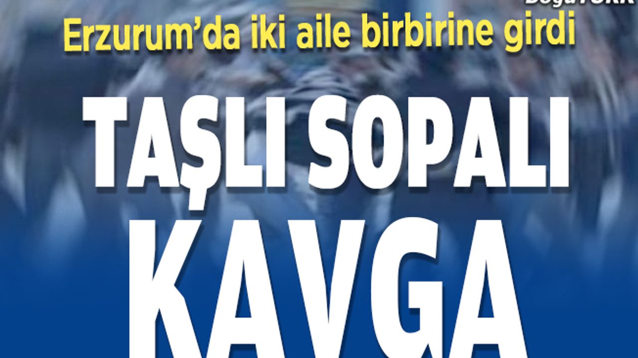 Erzurum’da iki aile birbirine girdi; çok sayıda yaralı var