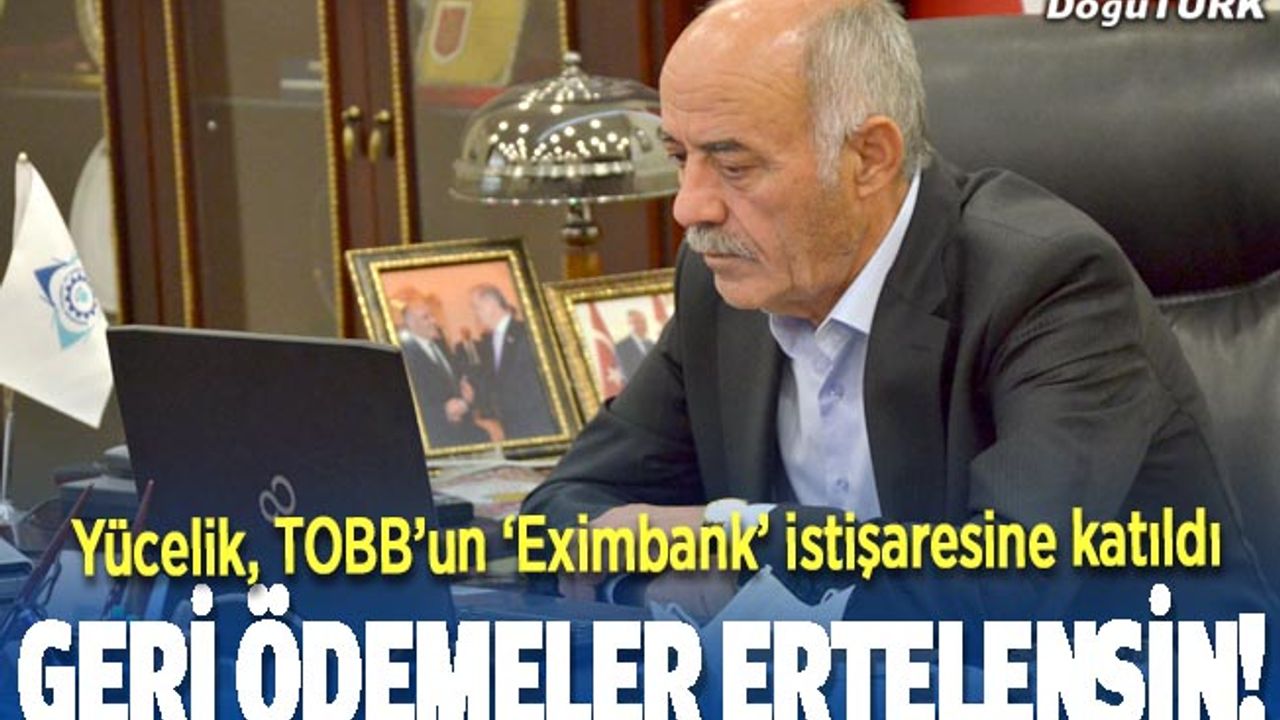 Başkan Yücelik, TOBB’un ‘Eximbank’ istişaresine katıldı